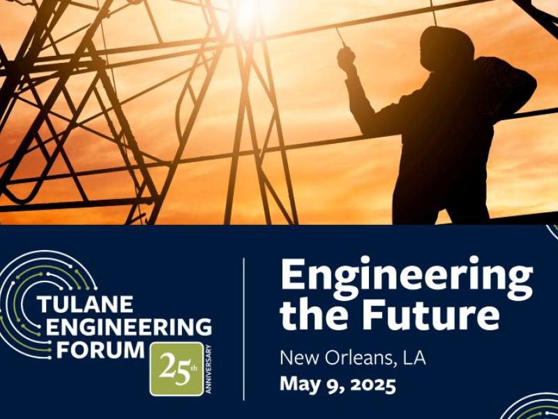 Tulane Engineering Forum: Engineering the Future