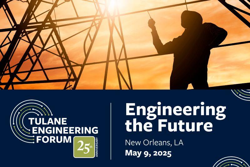 Tulane Engineering Forum: Engineering the Future